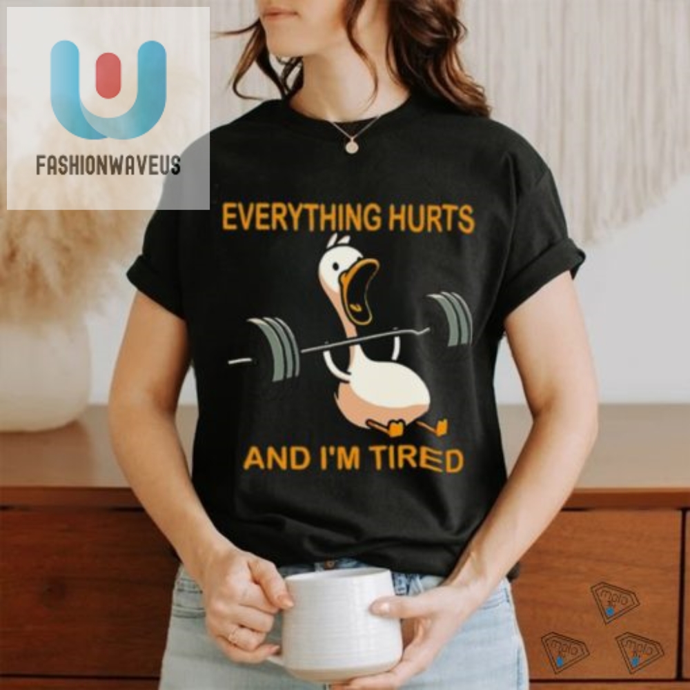 Funny Everything Hurts  Im Tired Shirt  Unique  Relatable
