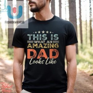 Hilarious Amazing Dad Fathers Day Tshirt Unique Fun Gift fashionwaveus 1 3