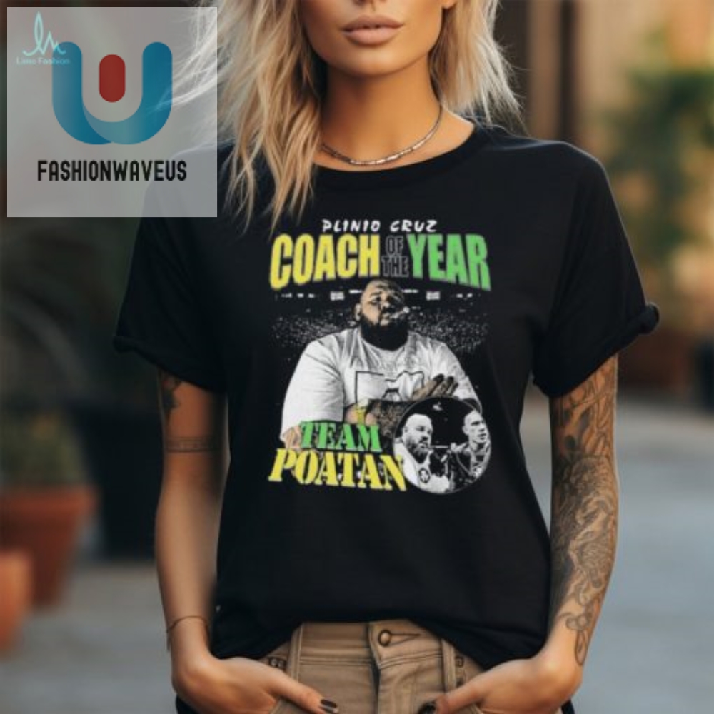 Get Your Plinio Cruz Coach Of The Year Poatan Lol Tee