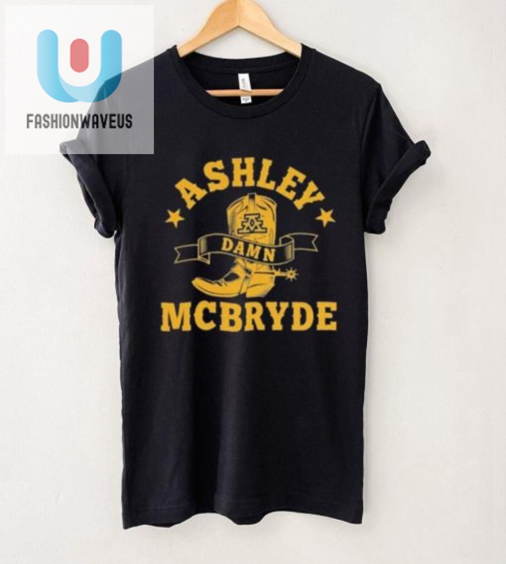 Ashley Damn Mcbryde Shirt  Hilariously Unique Apparel