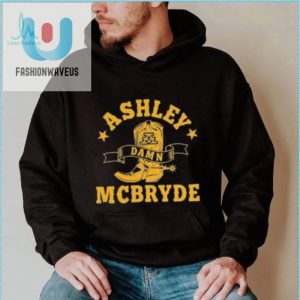 Ashley Damn Mcbryde Shirt Hilariously Unique Apparel fashionwaveus 1 4