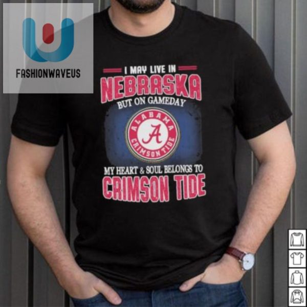 Nebraska Living Alabama Loving Funny Gameday Tide Shirt fashionwaveus 1 3