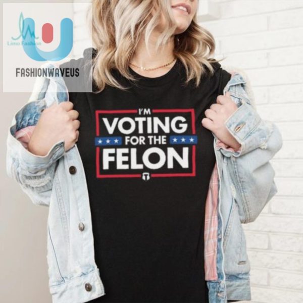 Vote For The Felon Shirt Tatums Hilarious Campaign Tee fashionwaveus 1 5