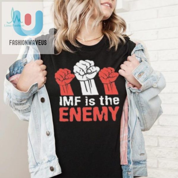 Imf Is The Enemy Shirt Hilarious Unique Limited Edition fashionwaveus 1 5
