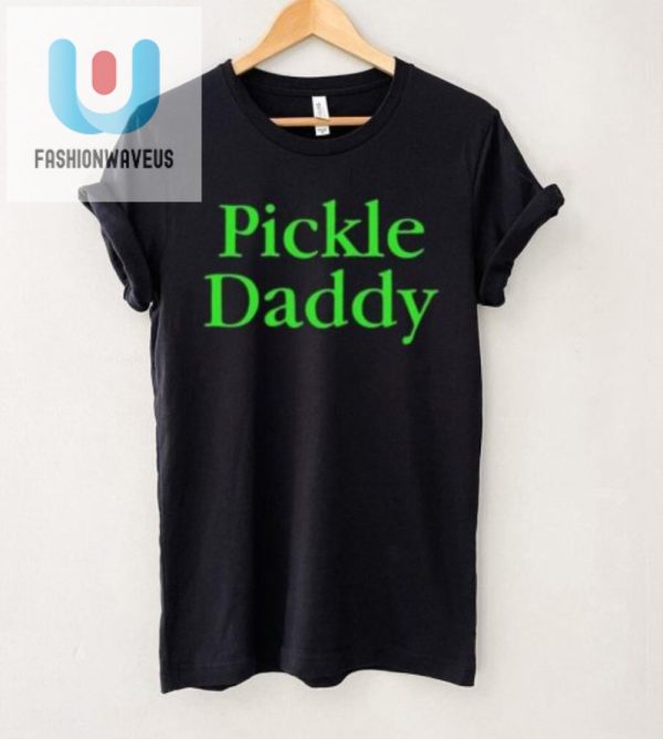 Chop With Humor Pickle Daddy Shirt For Veggie Enthusiasts fashionwaveus 1 1