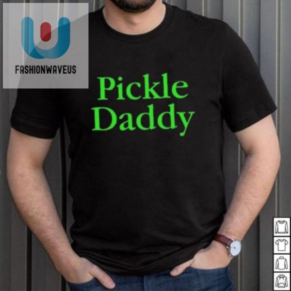 Chop With Humor Pickle Daddy Shirt For Veggie Enthusiasts fashionwaveus 1 3