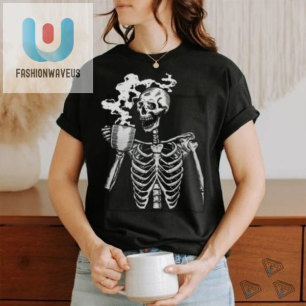 Funny Skeleton Drinking Coffee Shirt Unique Quirky Tee fashionwaveus 1 2