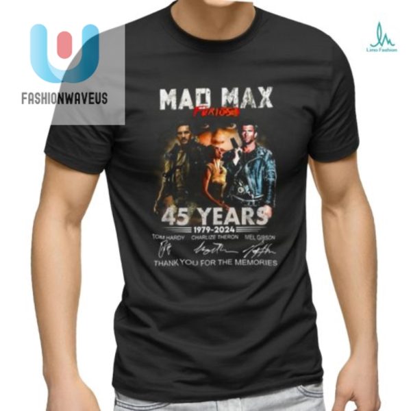 Mad Max Furiosa Shirt 45 Years Of Memorable Mayhem fashionwaveus 1 3