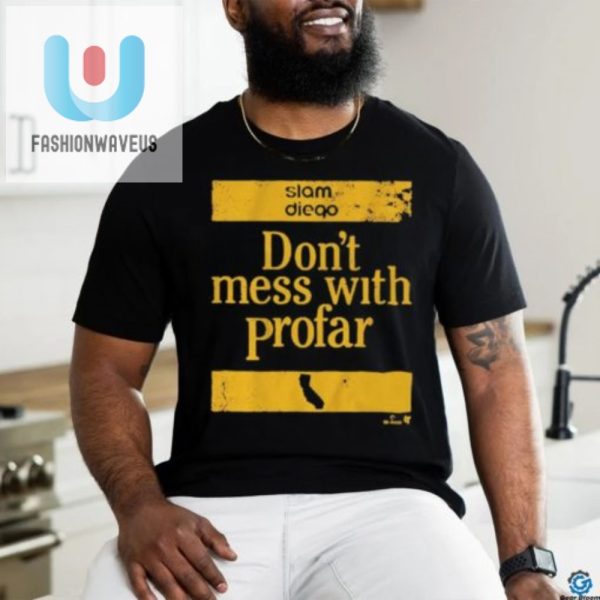 Unique Hilarious Dont Mess With Profar Tshirt fashionwaveus 1