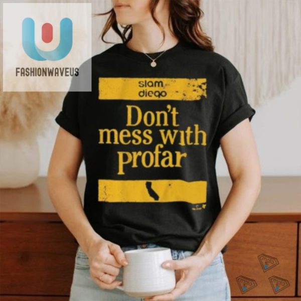 Unique Hilarious Dont Mess With Profar Tshirt fashionwaveus 1 2
