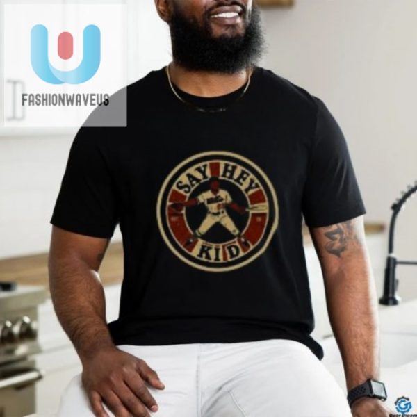 Get Your Laughs With The Unique Willie Mays Say Hey Kid Tee fashionwaveus 1