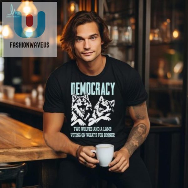 Witty Democracy Is Two Wolves Shirt Unique Funny Tee fashionwaveus 1