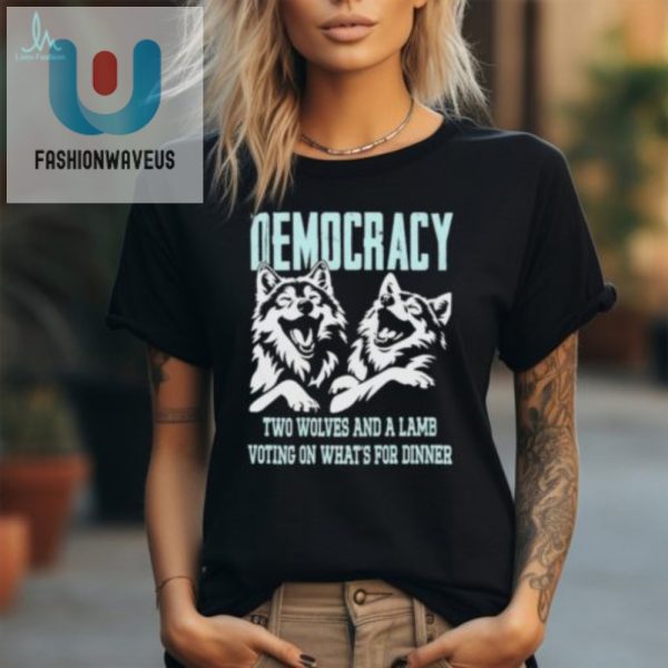Witty Democracy Is Two Wolves Shirt Unique Funny Tee fashionwaveus 1 1