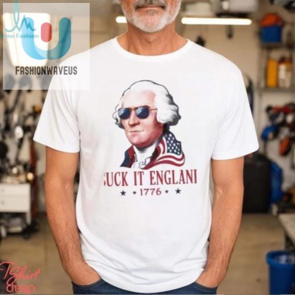 Suck It England 1776 Hilarious 4Th Of July Shirt fashionwaveus 1 3