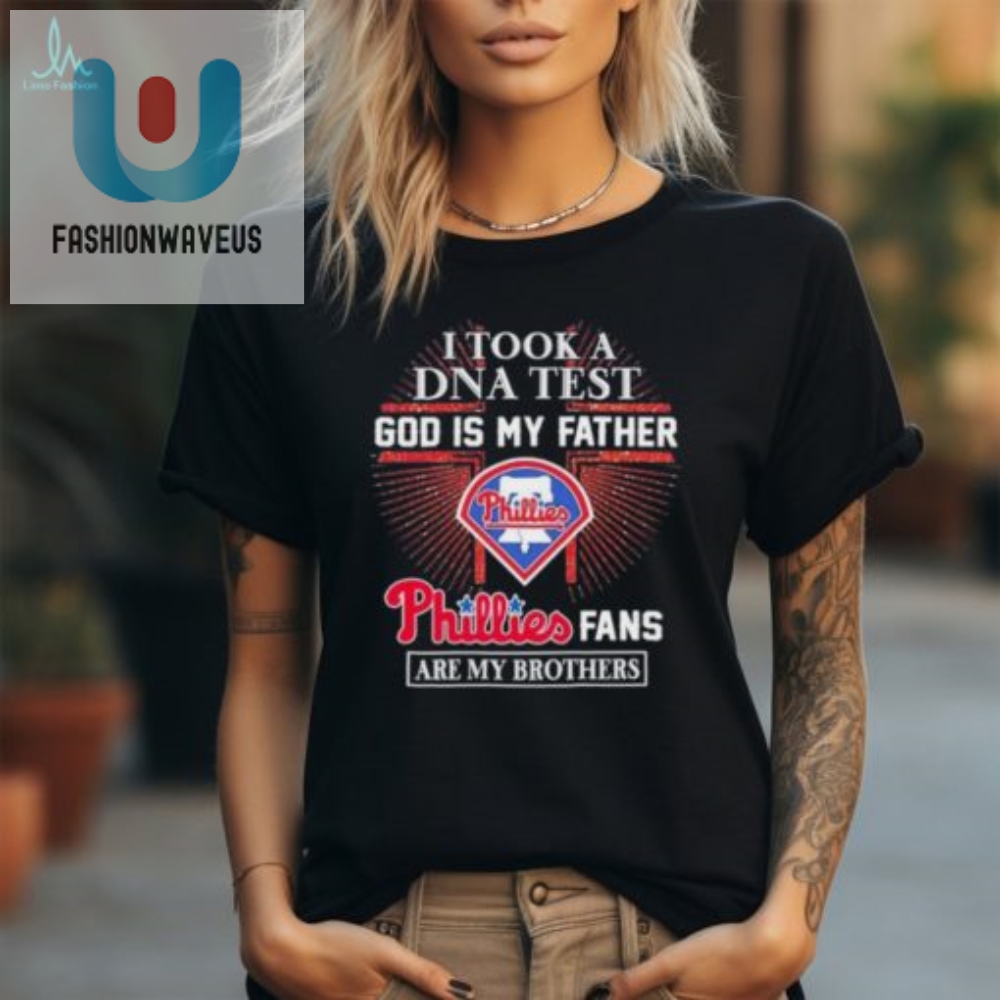 Gods My Dad Phillies Fans My Bros  Funny Dna Test Shirt