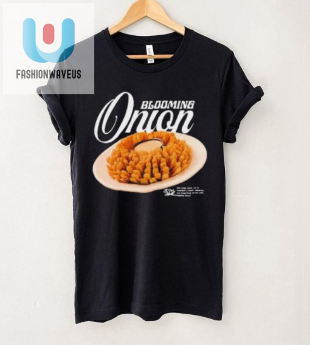 Get Your Laughs With Our Unique Blooming Onion Shirt