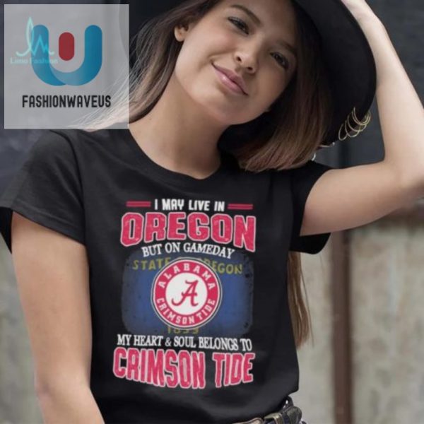 Oregon Resident Bama Fan Hilarious Crimson Tide Shirt fashionwaveus 1 2
