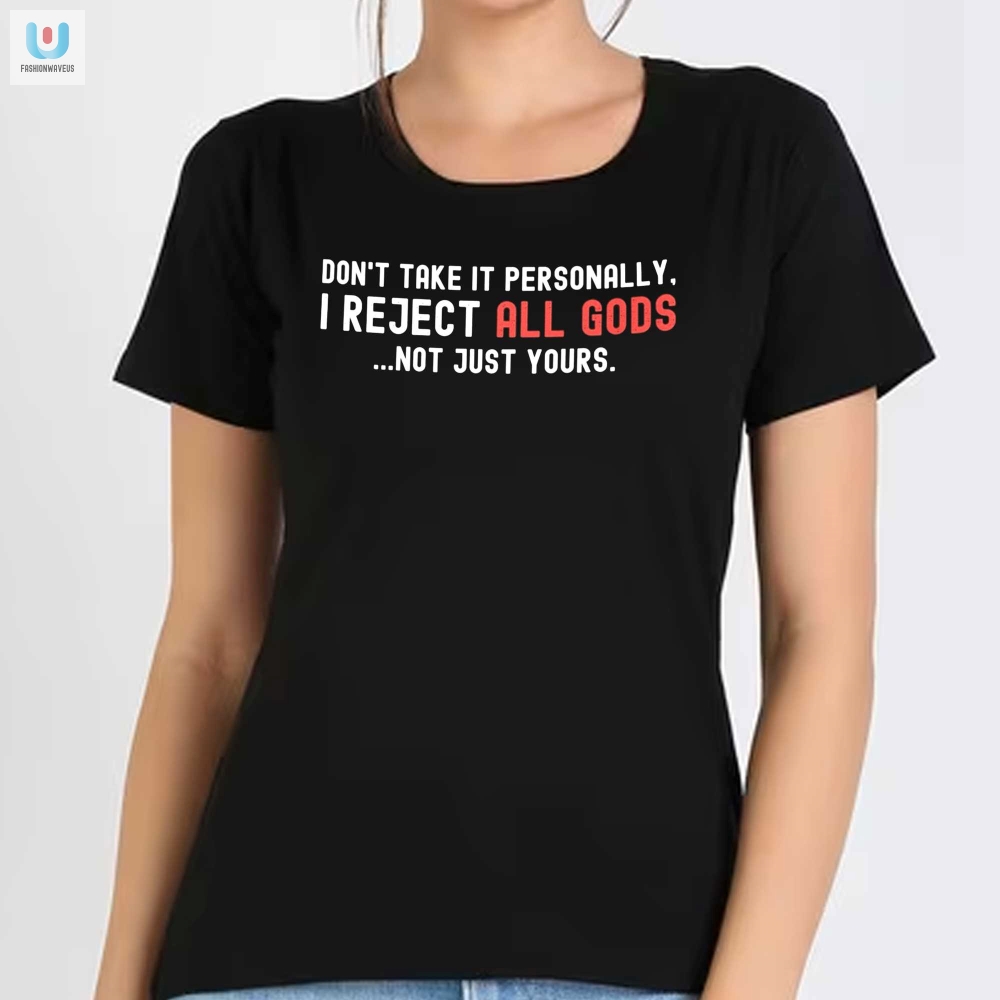 Funny I Reject All Gods Shirt  Unique And Hilarious Tee