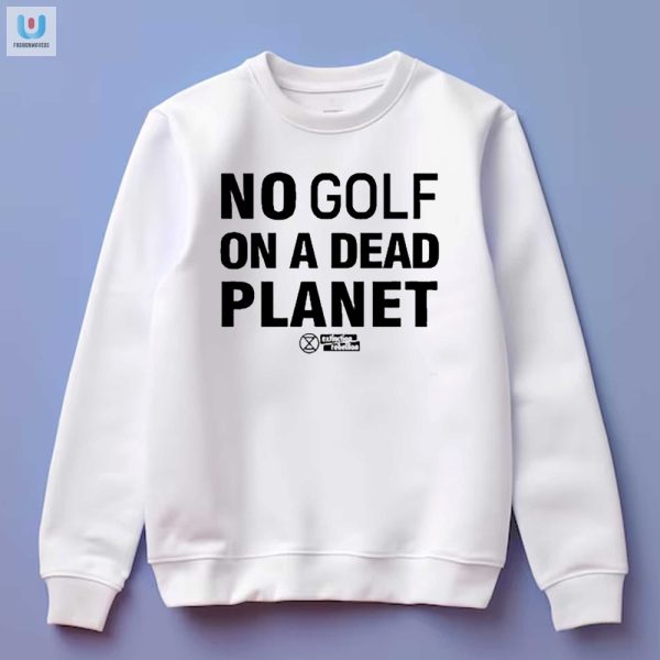 Save The Planet Skip The Golf Funny Eco Tee fashionwaveus 1 3