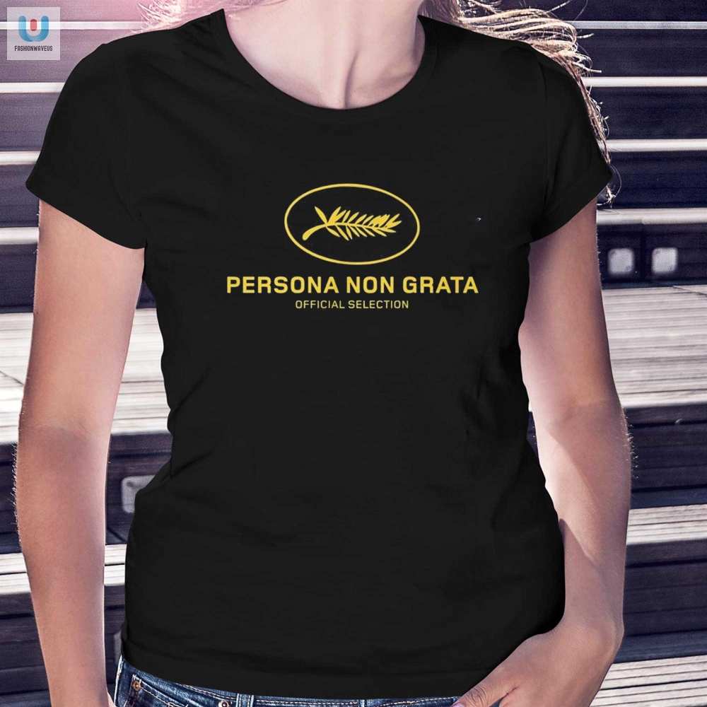 Get Banned In Style Persona Non Grata Shirt