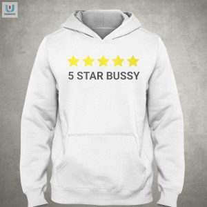 Get Giggles With Our 5 Star Bussy Shirt Humor Style fashionwaveus 1 2
