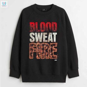 Get Fired Up Jack Perry Blood Sweat Fire Shirt Fun fashionwaveus 1 3