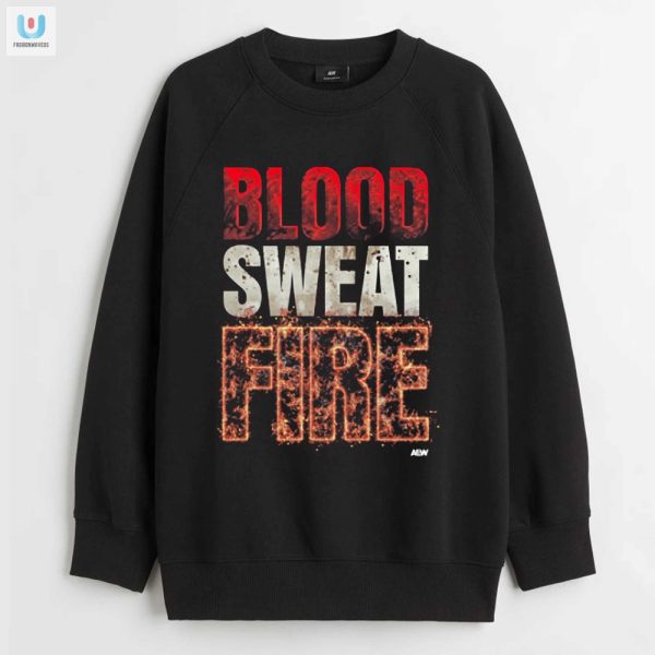 Get Fired Up Jack Perry Blood Sweat Fire Shirt Fun fashionwaveus 1 3
