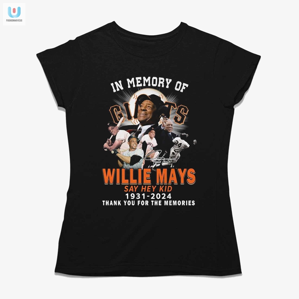 Say Hey Kid Tribute Tee Laugh  Remember Willie Mays