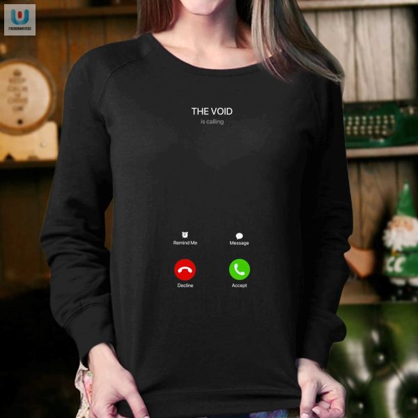 Laugh Out Loud Get Your The Void Is Calling Shirt Today fashionwaveus 1 3