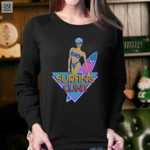 Catch Waves In Style Unique Funny Surfing Cunt Tshirt fashionwaveus 1 3