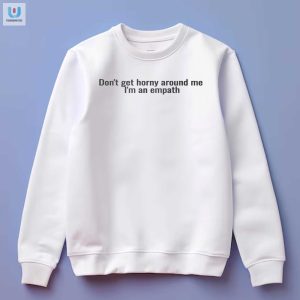 Funny Empath Shirt Dont Get Horny Around Me Design fashionwaveus 1 3