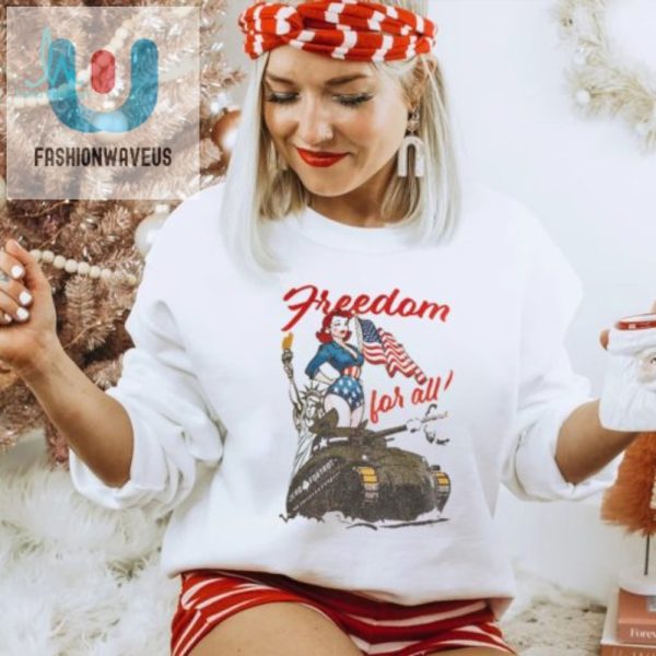Funny Unique Freedom For All Tee Stand Out In Style fashionwaveus 1