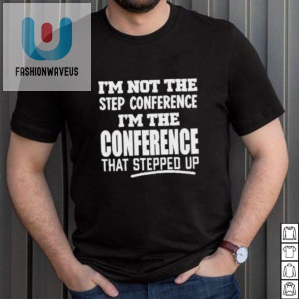 Step Up Your Humor With Our Unique Conference Shirt fashionwaveus 1 2