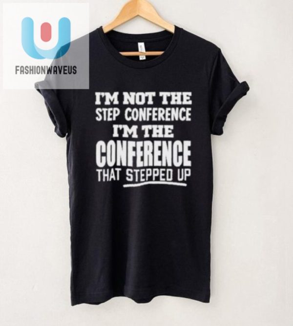 Step Up Your Humor With Our Unique Conference Shirt fashionwaveus 1 4