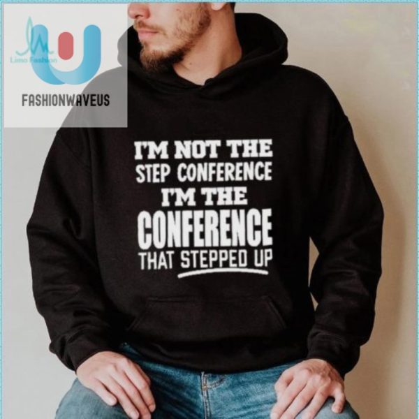 Step Up Your Humor With Our Unique Conference Shirt fashionwaveus 1 5