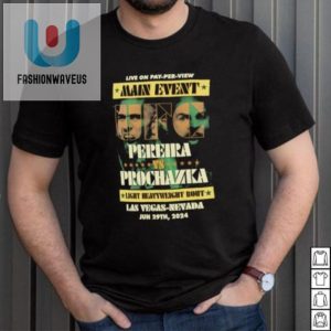 Get Punched In Style Ufc 303 Pereira Vs Prochazka Shirt fashionwaveus 1 2
