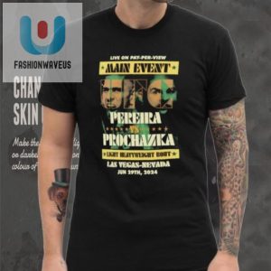 Get Punched In Style Ufc 303 Pereira Vs Prochazka Shirt fashionwaveus 1 3