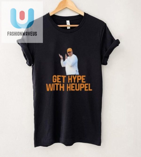 Get Hype With Heupel Hilarious Tennessee Shirt fashionwaveus 1 4