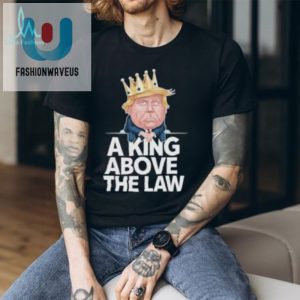 Official Funny Trump King Tshirt Unique And Hilarious fashionwaveus 1 1