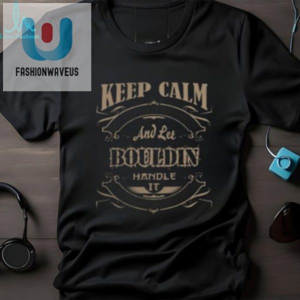 Keep Calm Bouldin Shirt Unique Humor For Boulder Lovers fashionwaveus 1 3