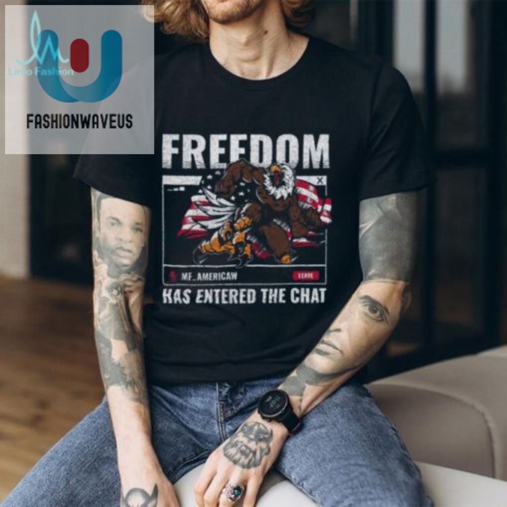Hilarious Freedom In The Chat Tee  Stand Out  Be Unique