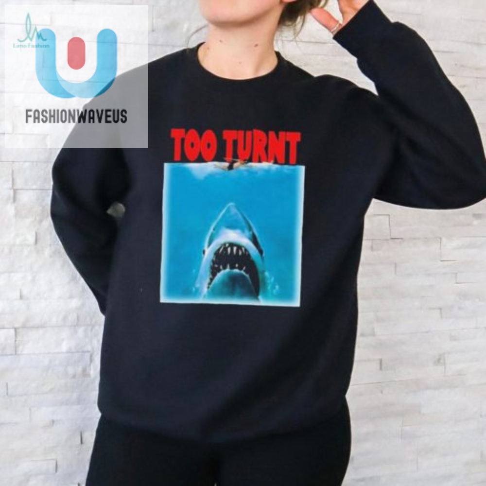 Get Too Turnt Shark Week Shirt  Fun  Unique