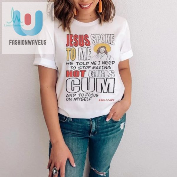 Jesus Said Stop Hot Girls Focus On Me Funny Shirt fashionwaveus 1