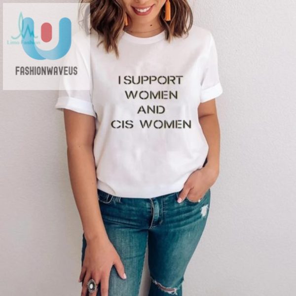 Funny I Support Women Cis Women Tee Stand Out Laugh fashionwaveus 1