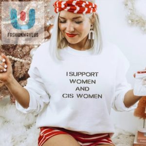 Funny I Support Women Cis Women Tee Stand Out Laugh fashionwaveus 1 2