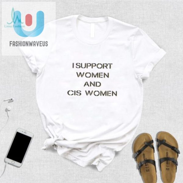 Funny I Support Women Cis Women Tee Stand Out Laugh fashionwaveus 1 3