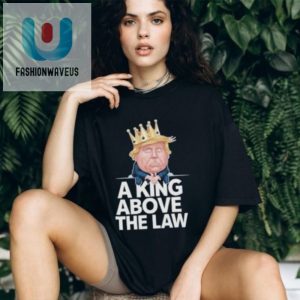 Funny Trump King Tshirt Unique Official Design fashionwaveus 1 2