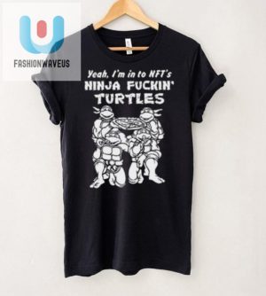 Get Laughs With Ninja Fckin Turtles Nft Shirt fashionwaveus 1 4