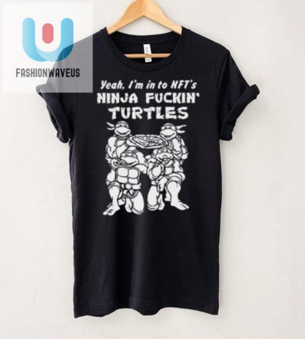 Get Laughs With Ninja Fckin Turtles Nft Shirt fashionwaveus 1 4