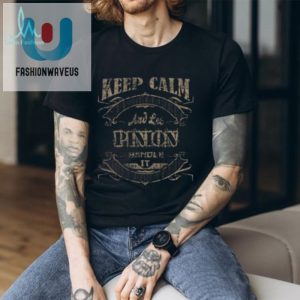 Stay Cool Unique Hilarious Keep Calm Pinon Shirt fashionwaveus 1 1